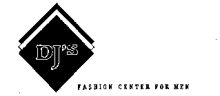 DJ'S FASHION CENTER FOR MEN