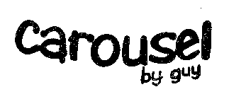 CAROUSEL BY GUY