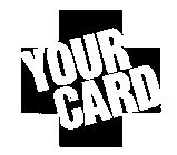 YOUR CARD
