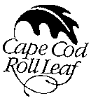 CAPE COD ROLL LEAF