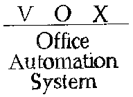 V O X OFFICE AUTOMATION SYSTEM