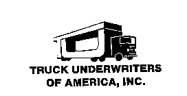 T U TRUCK UNDERWRITERS OF AMERICA, INC.