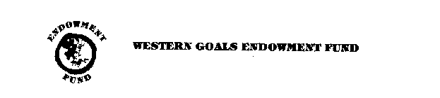 ENDOWMENT FUND WESTERN GOALS ENDOWMENT FUND