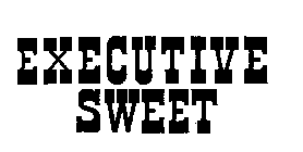 EXECUTIVE SWEET