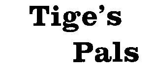 TIGE'S PALS