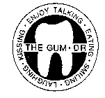 THE GUM DR ENJOY TALKING EATING SMILING LAUGHING KISSING