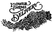 FLOWER FARMS DELIVERY