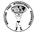 WRESTLING FANS INTERNATIONAL ASSOCIATION