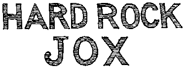 HARD ROCK JOX