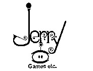 JERRY GAMES ETC.