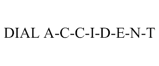 DIAL A-C-C-I-D-E-N-T