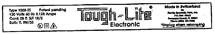 TOUGH-LITE D FOR FLORIDA SPECIALTY PARTS, INC., P.O. BOX 10643, POMPANO BEACH, FL 33061, UNPLUG WHEN RELAMPING, TYPE 1208-25 PATENT PENDING, 120 VOLTS 60 HZ 0.128 AMPS, CORD: 25FT. SJT 18/2, BULB: TL 