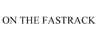 ON THE FASTRACK