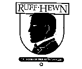 RUFF HEWN THE FATHER OF TRUE AMERICAN WEAR