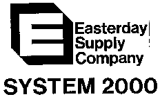 E EASTERDAY SUPPLY COMPANY SYSTEM 2000