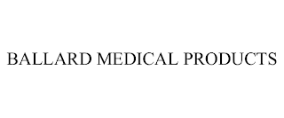 BALLARD MEDICAL PRODUCTS