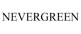 NEVERGREEN