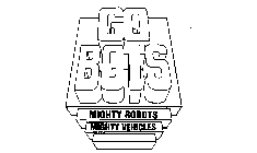 GO BOTS MIGHTY ROBOTS MIGHTY VEHICLES