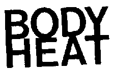 BODY HEAT