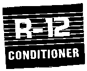 R-12 CONDITIONER