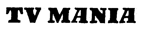 TV MANIA