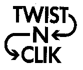 TWIST N CLIK