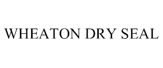 WHEATON DRY SEAL