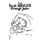 FRESH SQUEEZED ORANGE JUICE