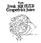 PURE FRESH SQUEEZED GRAPEFRUIT JUICE