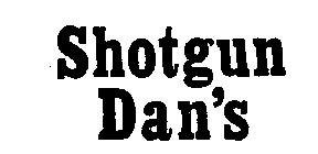 SHOTGUN DAN'S