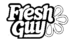 FRESH GUY