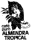 CAFE PURO ALMENDRA TROPICAL