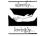 SILENTLY... LOVINGLY...