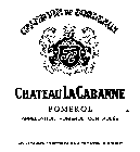 GRAND VIN DE BORDEAUX FE CHATEAU LA CABANNE POMEROL APPELLATION POMEROL CONTROLEE J.P. ESTAGER, PROPRIETAIRE A POMEROL (GIRONDE)