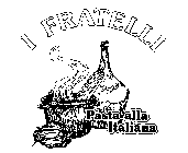 I FRATELLI PASTA ALLA ITALIANA