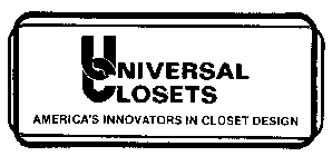 UNIVERSAL CLOSETS AMERICA'S INNOVATORS IN CLOSET DESIGN