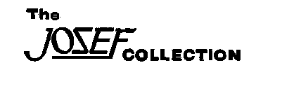 THE JOSEF COLLECTION