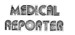 MEDICAL REPORTER