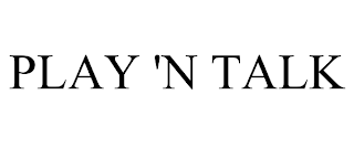PLAY 'N TALK