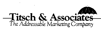 TITSCH & ASSOCIATES THE ADDRESSABLE MARKETING COMPANY