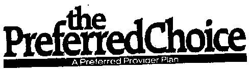 THE PREFERRED CHOICE A PREFERRED PROVIDER PLAN