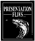 PRESENTATION FLIES