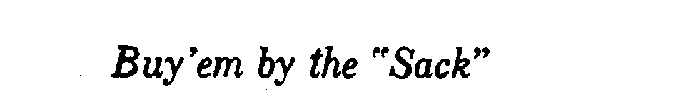 BUY'EM BY THE 