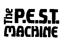 THE P.E.S.T. MACHINE