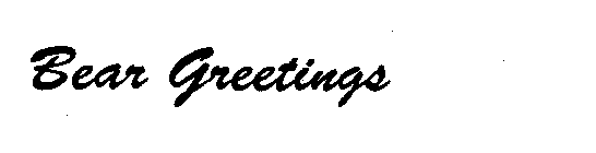 BEAR GREETINGS