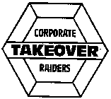 CORPORATE TAKEOVER RAIDERS