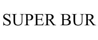 SUPER BUR