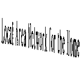 LOCAL AREA NETWORK FOR THE HOME