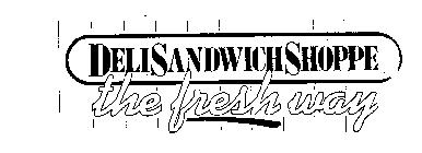 DELI SANDWICH SHOPPE THE FRESH WAY