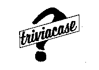 TRIVIACASE ?
